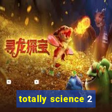 totally science 2